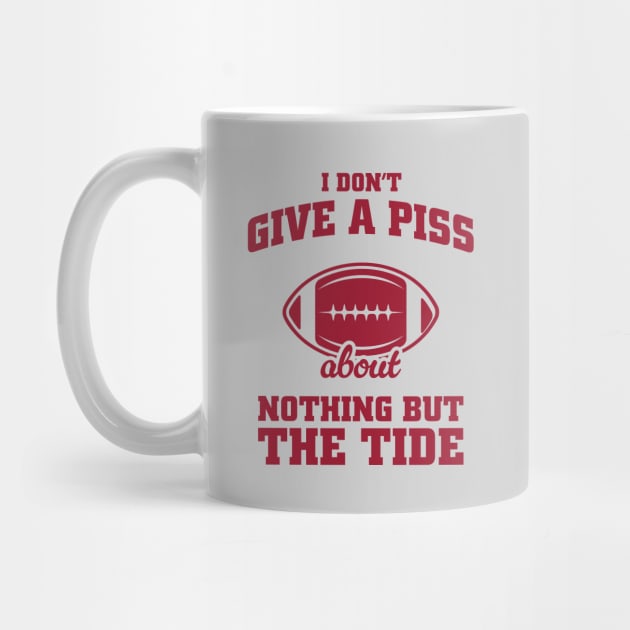 I Don't Give A Piss About Nothing But The Tide: Alabama Football Meme by TwistedCharm